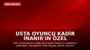 Usta Oyuncu Kadir İnanır'ın Özel Hayatına Dair Bilgiler