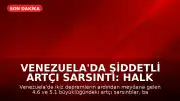 Venezuela'da Şiddetli Artçı Sarsıntı: Halk Panik İçinde