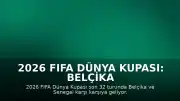 2026 FIFA Dünya Kupası: Belçika - Senegal Karşılaşması Hakkında Bilgiler