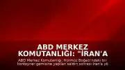 ABD Merkez Komutanlığı: "İran'a yönelik üçüncü saldırı dalgası başlatıldı"