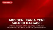 ABD'den İran'a Yeni Saldırı Dalgası: İran'dan Askeri Üslere Misilleme Geldi