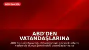 ABD'den Vatandaşlarına Küresel Seyahat Uyarısı