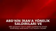 ABD'nin İran'a Yönelik Saldırıları ve İran'ın Karşı Operasyonları