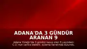Adana'da 3 gündür aranan 9 yaşındaki çocuğun cansız bedeni bulundu