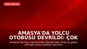 Amasya'da Yolcu Otobüsü Devrildi: Çok Sayıda Yaralı Var