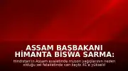 Assam Başbakanı Himanta Biswa Sarma: "Bugüne kadar 41 vatandaşımızı kaybettik"