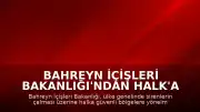 Bahreyn İçişleri Bakanlığı'ndan Halk'a Güvenli Bölgelere Yönelme Çağrısı