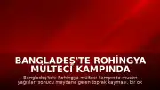 Bangladeş'te Rohingya Mülteci Kampında Toprak Kayması: 8 Çocuk Yaşamını Yitirdi