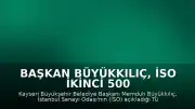 Başkan Büyükkılıç, İSO İkinci 500 listesine giren 15 Kayseri firmasını kutladı