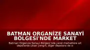 Batman Organize Sanayi Bölgesi'nde Market Depolarında Yangın