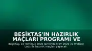 Beşiktaş'ın Hazırlık Maçları Programı ve Yayın Bilgileri Netleşti