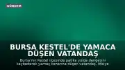 Bursa Kestel'de Yamaca Düşen Vatandaş İtfaiye Tarafından Kurtarıldı
