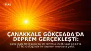 Çanakkale Gökçeada'da Deprem Gerçekleşti: AFAD ve Kandilli Verileri Paylaşıldı