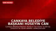 Çankaya Belediye Başkanı Hüseyin Can Güner İçin Tutuklama Talebi