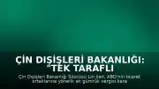 Çin Dışişleri Bakanlığı: "Tek taraflı gümrük vergilerinin her türüne karşıyız"