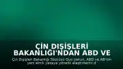 Çin Dışişleri Bakanlığı'ndan ABD ve AB'ye Tepki: "Çin'in Yeni Etnik Yasasına İlişkin Sözde Endişeleri Reddediyoruz"