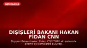 Dışişleri Bakanı Hakan Fidan CNN TÜRK'te Açıklamalarda Bulundu