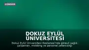 Dokuz Eylül Üniversitesi Hastanesi'nde Sağlık Çalışanlarından Mobbing İddiası