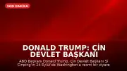 Donald Trump: Çin Devlet Başkanı Şi Cinping, ABD’ye resmi ziyaret gerçekleştirecek