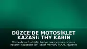 Düzce'de Motosiklet Kazası: THY Kabin Memuru H.A.M. Son Yolculuğuna Uğurlandı