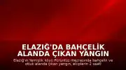 Elazığ'da Bahçelik Alanda Çıkan Yangın Kontrol Altına Alındı