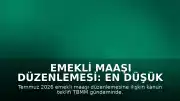 Emekli Maaşı Düzenlemesi: En Düşük Maaş Artış Teklifi Hakkında Son Durum
