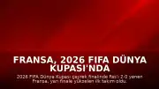 Fransa, 2026 FIFA Dünya Kupası'nda Yarı Finale Yükselen İlk Takım Oldu