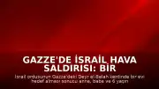 Gazze'de İsrail Hava Saldırısı: Bir Aile Hayatını Kaybetti