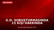 G.D. Soruşturmasında 15 Kişi Hakkında Gözaltı Kararı