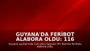 Guyana'da Feribot Alabora Oldu: 116 Yolcu Tehlikede