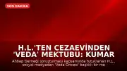 H.L.'ten Cezaevinden 'Veda' Mektubu: Kumar Tutkusu ve Ahbap Bağışları Üzerine Açıklamalar