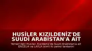Husiler Kızıldeniz'de Suudi Arabistan'a Ait İki Petrol Tankerini Hedef Aldı