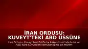 İran Ordusu: Kuveyt'teki ABD Üssüne İHA Saldırısı Gerçekleştirildi