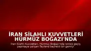 İran Silahlı Kuvvetleri Hürmüz Boğazı'nda Bir Gemiyi Hedef Aldı