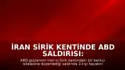 İran Sirik Kentinde ABD Saldırısı: 3 Ölü, 15 Yaralı