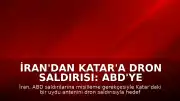 İran'dan Katar'a Dron Saldırısı: ABD'ye Misilleme İddiası