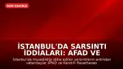 İstanbul'da Sarsıntı İddiaları: AFAD ve Kandilli Rasathanesi Verileri Takip Ediliyor