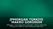 JPMorgan Türkiye Makro Görünüm Raporu: Enflasyon ve Cari Açık Beklentileri Revize Edildi