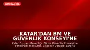 Katar'dan BM ve Güvenlik Konseyi'ne Mektup: 'Meşru Müdafaa Hakkımız Saklı'
