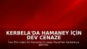 Kerbela'da Hamaney İçin Dev Cenaze Töreni: Katılım 4 Milyonu Aştı