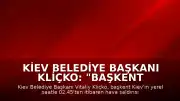 Kiev Belediye Başkanı Kliçko: "Başkent hava saldırısı altında"
