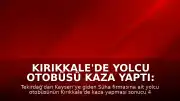 Kırıkkale'de Yolcu Otobüsü Kaza Yaptı: 41 Yaralı