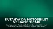 Kütahya'da Motosiklet ve Hafif Ticari Aracın Karıştığı Kazada 2 Yaralı
