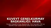 Kuveyt Genelkurmay Başkanlığı: Hava savunma sistemlerimiz İran'dan yapılan İHA saldırılarına karşılık veriyor