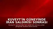 Kuveyt'in Güneyinde İran Saldırısı Sonrası Çıkan Yangınlar Kontrol Altına Alındı