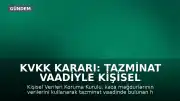 KVKK Kararı: Tazminat Vaadiyle Kişisel Verileri İhlal Edenlere Ağır Yaptırım