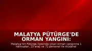 Malatya Pütürge'de Orman Yangını: Ekiplerin Müdahalesi Sürüyor