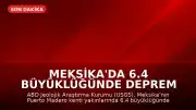 Meksika'da 6.4 Büyüklüğünde Deprem Meydana Geldi