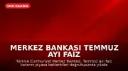 Merkez Bankası Temmuz Ayı Faiz Kararını Açıkladı: Politika Faizi %37 Seviyesinde Korundu