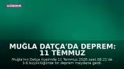 Muğla Datça'da Deprem: 11 Temmuz 2026 Tarihli Son Gelişmeler